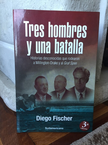 Tres Hombres Y Una Batalla -diego Fischer