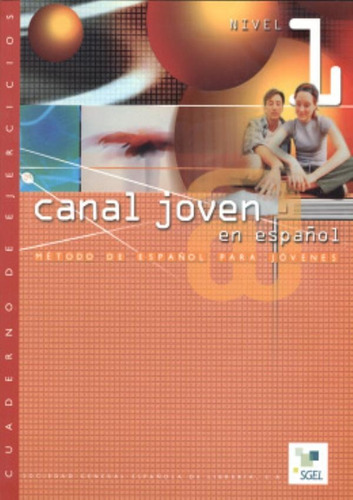 Canal Joven En Espanol - Cuaderno De Ejercicios 1: Canal Joven En Espanol - Cuaderno De Ejercicios 1, De Santos, Isabel. Editora Sgel (sbs), Capa Mole Em Espanhol