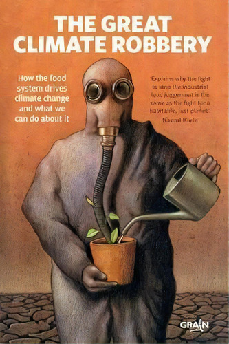 The Great Climate Robbery : How The Food System Drives Climate Change And What We Can Do About It, De Henk Grain. Editorial New Internationalist Publications Ltd, Tapa Blanda En Inglés, 2016