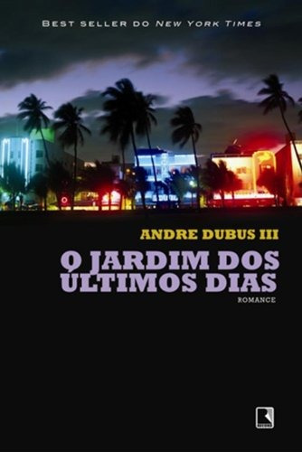 O jardim dos últimos dias, de Dubus III, Andre. Editora Record Ltda., capa mole em português, 2011