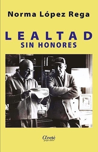 Libro Lealtad Sin Honores De Norma Lopez Rega