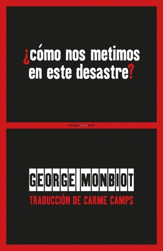 o Nos Metimos En Este Desastre? - George  Monbiot, de George Monbiot. Editorial Sexto Piso en español