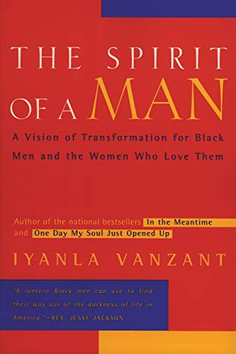 The Spirit Of A Man,a Vision Of Transformation For Black Men