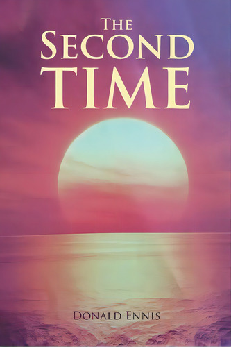 The Second Time, De Ennis, Donald. Editorial Covenant Books, Tapa Blanda En Inglés
