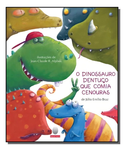 Dinossauro Dentuco Que Comia Cenouras, O, De Braz, Júlio Emílio. Editora Aquariana, Capa Mole Em Português, 2021