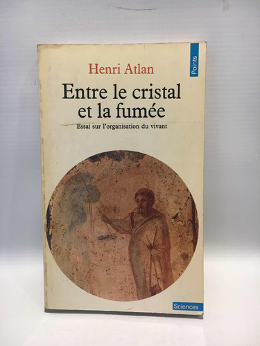 Entre Le Cristal Et La Fumée Henri Atlan Points 