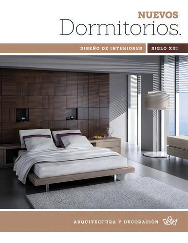 Nuevos Dormitorios S.XXI: Diseño de Interiores Siglo XXI, de AA.VV.., vol. 1. Editorial EDICIONES DALY, tapa dura en español