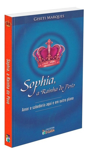 Sophia, a Rainha do Povo: Não Aplica, de : Giseti Marques. Série Não aplica, vol. Não Aplica. Editora O CLARIM, capa mole, edição não aplica em português, 2012