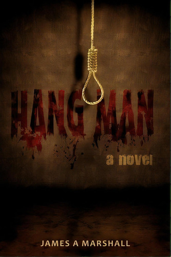 Hang Man, De James A Marshall. Editorial Iuniverse, Tapa Blanda En Inglés