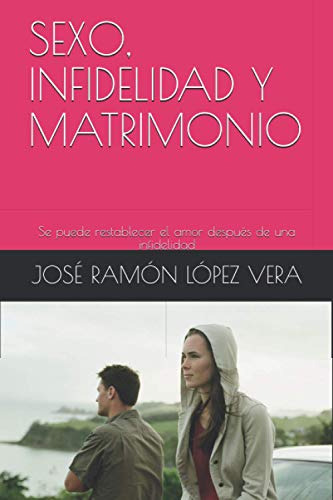 Sexo Infidelidad Y Matrimonio: Se Puede Restablecer El Amor