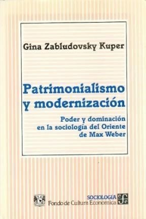 Patrimonialismo Y Modernizacion Poder Y Dominacion En La So