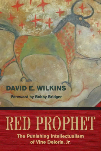 Red Prophet : The Punishing Intellectualism Of Vine Deloria, Jr., De David E Wilkins. Editorial Fulcrum Inc.,us, Tapa Blanda En Inglés