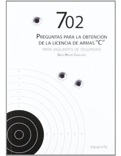 702 Preguntas Para La Obtenciãâ³n De Licencia De Armas C, De Miguel Caballero, David. Editorial Ediciones Paraninfo, S.a En Español