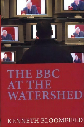 The Bbc At The Watershed, De Kenneth Bloomfield. Editorial Liverpool University Press, Tapa Dura En Inglés