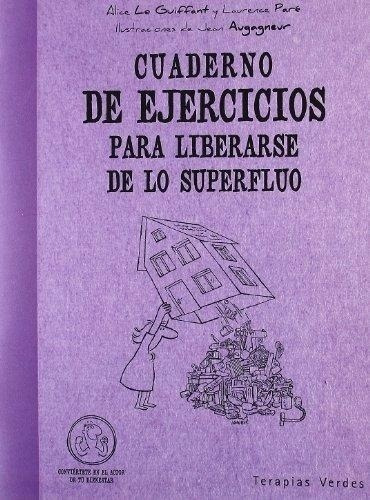 Cuaderno De Ejercicios Para Liberarse De Lo Superflu, De Laurence; Le Guiffant Alice Pare. Editorial Terapias Verdes En Español