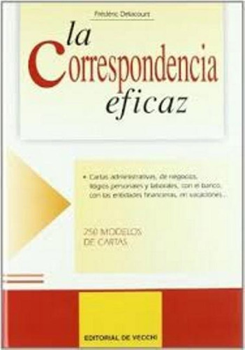 LA CORRESPONDENCIA EFICAZ, de DELACOURT FREDERIC. Editorial Vecchi, tapa dura en español, 1900