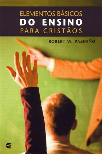 Elementos Basicos Do Ensino Para Cristãos, De Robert W. Pazmiño., Vol. Único. Editora Cultura Cristã, Capa Mole Em Português, 2006