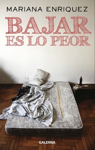 Bajar Es Lo Peor - Mariana Enriquez - Libro Galerna