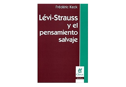 Lévi-strauss Y El Pensamiento Salvaje - Keck, Frédéric (nv)