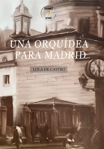 Una Orquãâdea Para Madrid, De De Castro,lola. Editorial Ediciones Seshat, Tapa Blanda En Español