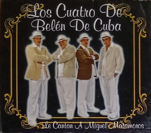 Los Cuatro De Belén De Cuba - Le Cantan A Miguel Matamoros