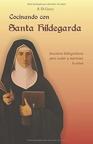 Cocinando Con Santa Hildegarda Recetario..., De Dicecco, Beat. Editorial Independently Published En Español