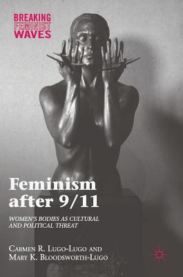 Libro Feminism After 9/11: Women's Bodies As Cultural And...