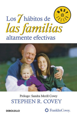 Los 7 hábitos de las familias altamente efectivas, de Covey, Stephen. Serie Bestseller Editorial Debolsillo, tapa blanda en español, 2006
