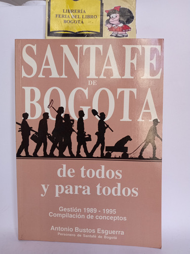 Santafe De Bogotá -  De Todos Y Para Todos - Antonio Bustos