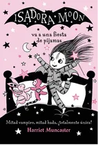 Comprar Isadora Moon - Isadora Moon Va A Una Piyamada, De Muncaster, Harriet. Serie Isadora Moon Editorial Alfaguara Infantil, Tapa Blanda En Español, 2019