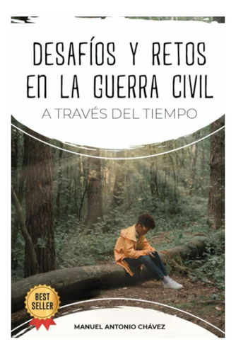 Libro: Desafios Y Retos En Una Guerra Civil: A Traves Del Ti