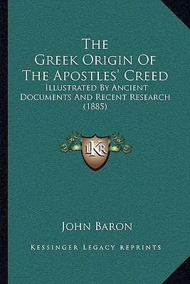 Libro The Greek Origin Of The Apostles' Creed : Illustrat...