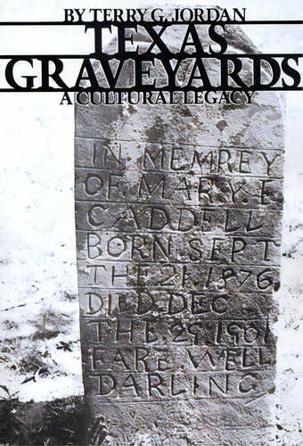 Texas Graveyards: A Cultural Legacy, De Jordan, Terry G.. Editorial Univ Of Texas Pr, Tapa Blanda En Inglés