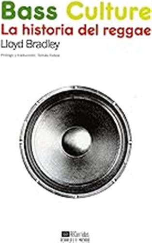 Bass Culture: La Historia Del Reggae (acuarela Libros) / Llo