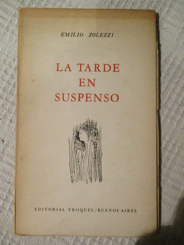 Emilio Zolezzi - La Tarde En Suspenso (poemas)