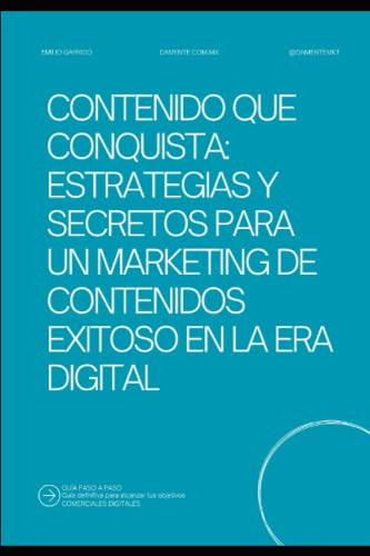 Contenido Que Conquista: Estrategias Y Secretos Para Un Mark