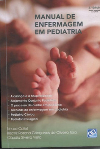 Manual De Enfermagem Em Pediatria, De Collet, Neusa / Toso, Beatriz Rosana Gonçalves Oliveira. Editora Ab Editora, Capa Mole Em Português