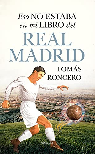 Libro : Eso No Estaba En Mi Libro Del Real Madrid - Tomas.
