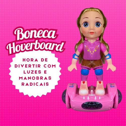 Boneca Hoverboard Bate Volta Luz Som Skate Brinquedo Menina