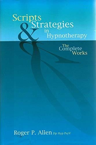 Book : Scripts And Strategies In Hypnotherapy The Complete.