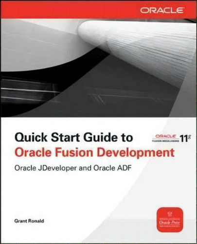 Quick Start Guide To Oracle Fusion Development, De Grant Ronald. Editorial Mcgraw Hill Education Europe, Tapa Blanda En Inglés