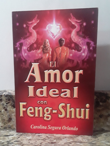 Libro El Amor Ideal Con Feng Shui - Carolina Segura