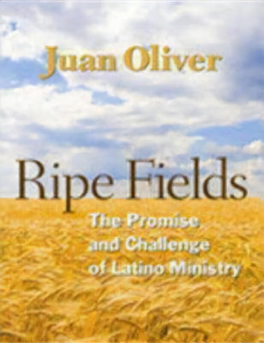 Ripe Fields, De Juan Oliver. Editorial Church Publishing Inc, Tapa Blanda En Inglés