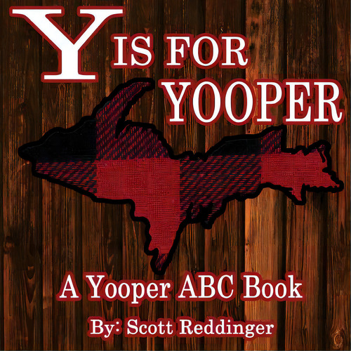 Y Is For Yooper: A Yooper Abc Book, De Reddinger, Scott. Editorial Lightning Source Inc, Tapa Blanda En Inglés