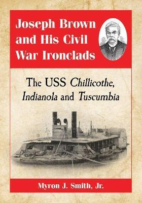 Libro Joseph Brown And His Civil War Ironclads - Jr.  J. ...