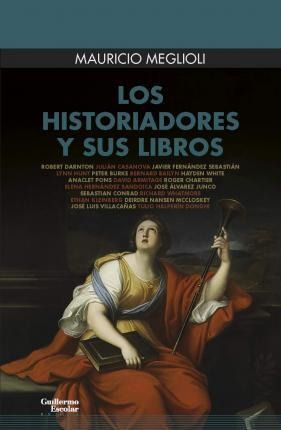 Los Historiadores Y Sus Libros - Mauricio Meglio (importado)