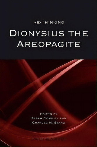 Re-thinking Dionysius The Areopagite, De Sarah Coakley. Editorial John Wiley Sons Ltd, Tapa Blanda En Inglés