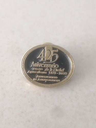 Pin Prendedor Colección 425 Aniversario Aguascalientes 2000