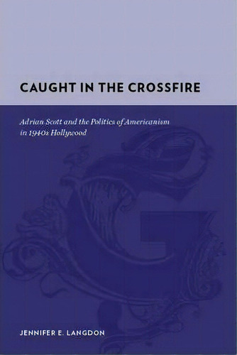 Caught In The Crossfire, De Jennifer Langdon. Editorial Columbia University Press, Tapa Dura En Inglés