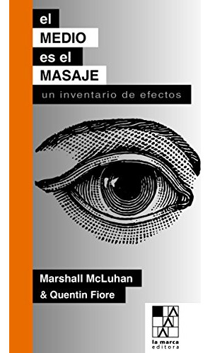 Medio Es El Masaje El - Mcluhan Marshall